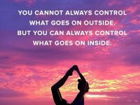 you cannot always control what goes on outside
